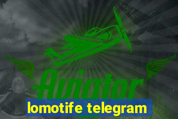 lomotife telegram